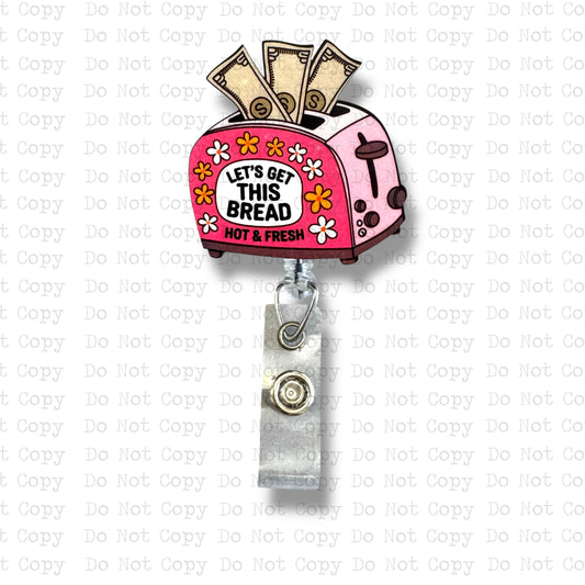 Let's Get This Bread Interchangeable Badge Button with Reel Option