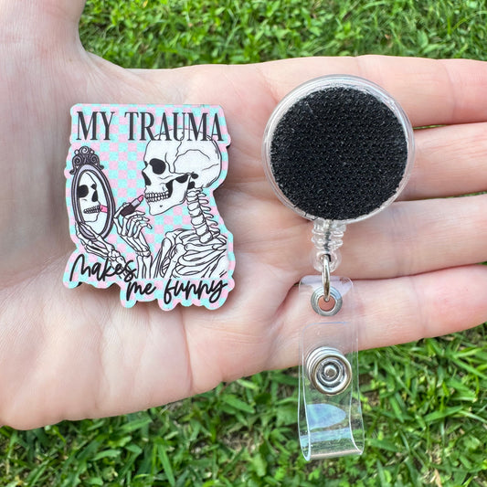 My Trauma Makes Me Funny Interchangeable Badge Button with Reel Option