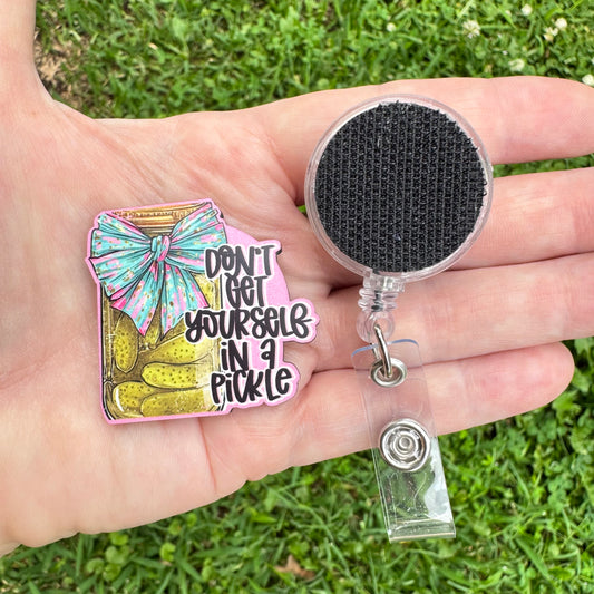 Don't Get Yourself In A Pickle Interchangeable Badge Button with Reel Option