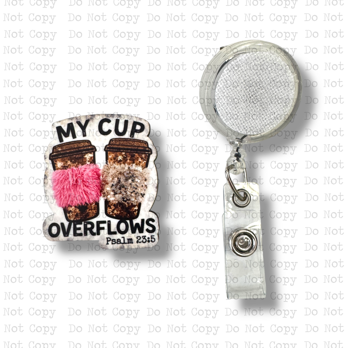 My Cup Overflows Interchangeable Badge Button with Reel Option