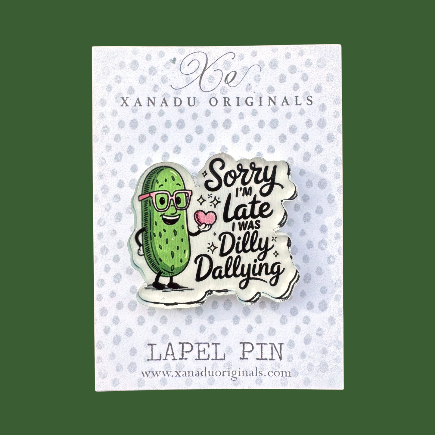 Sorry Im Late I was Dilly Dallying Lapel Pin
