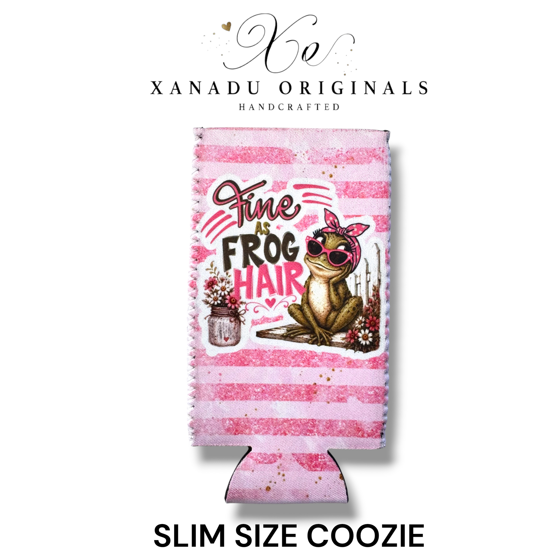 "Xanadu Originals handcrafted slim size neoprene can coozie featuring an illustrated frog wearing a pink bow and sunglasses next to a mason jar of flowers with the southern text 'Fine as Frog Hair' on a pink and white striped background."