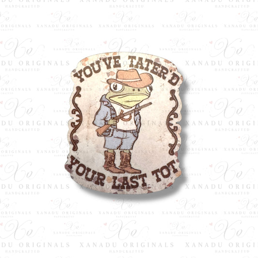 Tater'd Your Last Tot Magnet