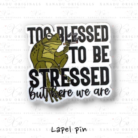 Too Blessed To Be Stressed Lapel Pin