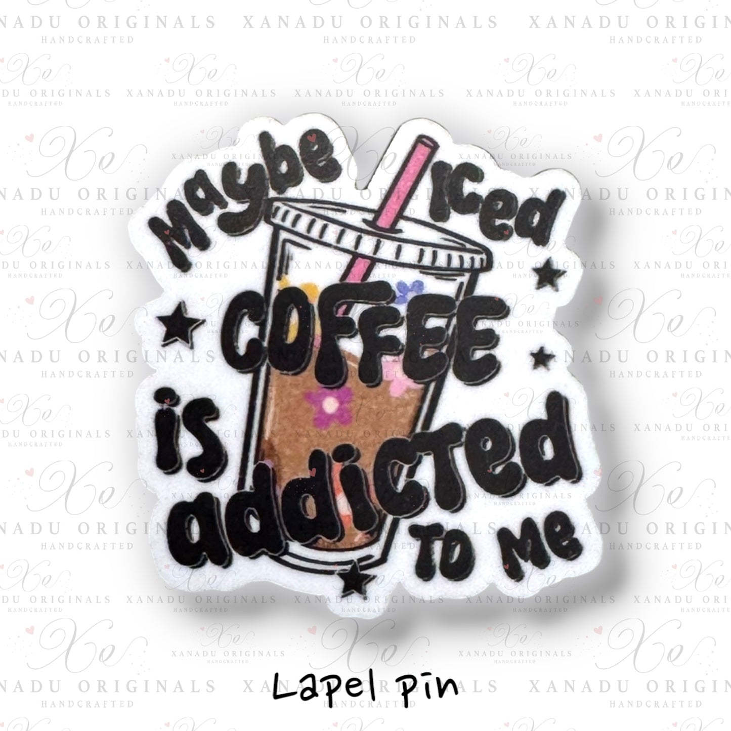 Maybe Iced Coffee is Addicted To Me Lapel Pin