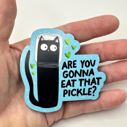 Are You Gonna Eat That Pickle Magnet