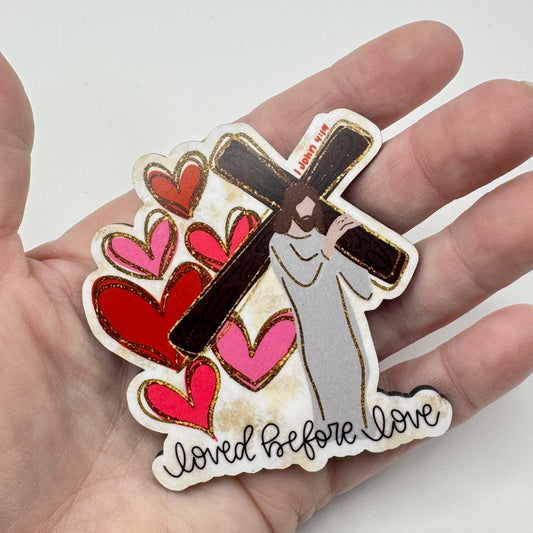 Loved Before Love Jesus 1 John 4:19  Magnet