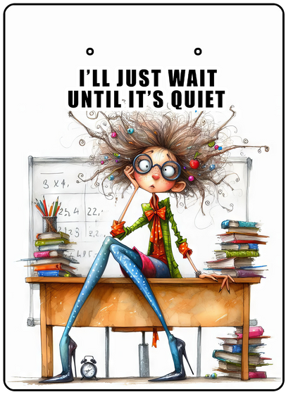"I'll Just Wait Until It's Quiet" Teacher Humor Mini Clipboard Notepad Holder