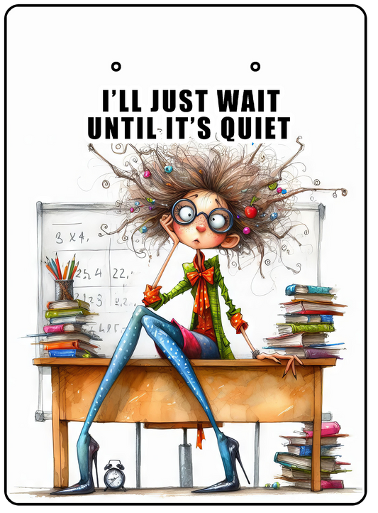 "I'll Just Wait Until It's Quiet" Teacher Humor Mini Clipboard Notepad Holder