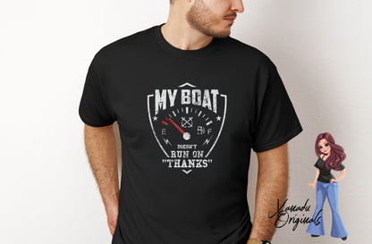 My Boat Doesn't Run On Thanks T-Shirt