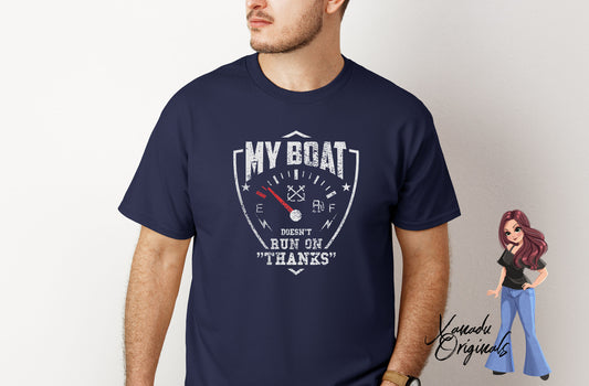 My Boat Doesn't Run On Thanks T-Shirt