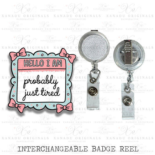 Probably Just Tired Interchangeable Badge Button with Reel Option