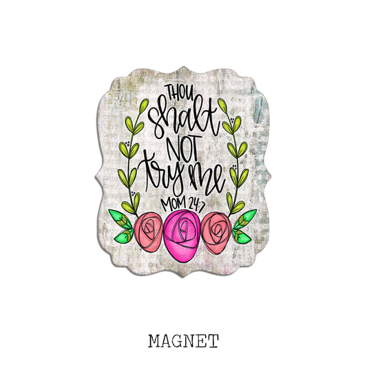 Thou Shalt Not Try Me Magnet