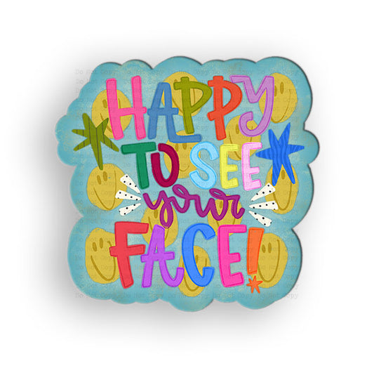 Happy To See Your Face Interchangeable Badge Button with Reel Option